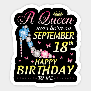 A Queen Was Born On September 18th Happy Birthday To Me Girl Sticker